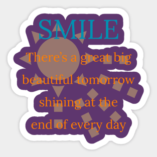 Smile - There’s A Great Big Beautiful Tomorrow Sticker